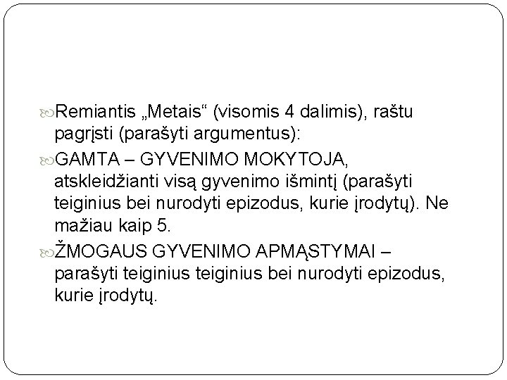  Remiantis „Metais“ (visomis 4 dalimis), raštu pagrįsti (parašyti argumentus): GAMTA – GYVENIMO MOKYTOJA,