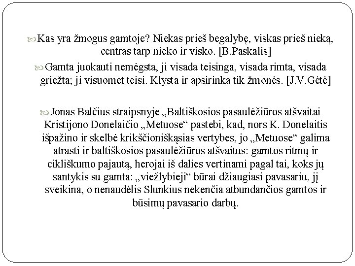  Kas yra žmogus gamtoje? Niekas prieš begalybę, viskas prieš nieką, centras tarp nieko