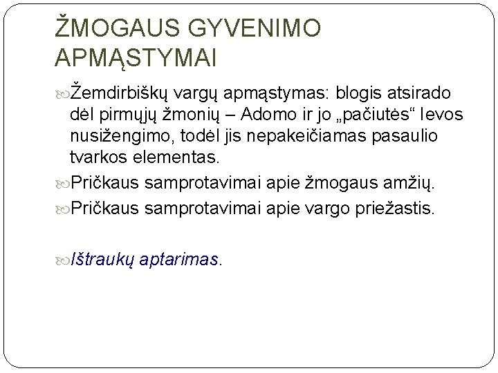 ŽMOGAUS GYVENIMO APMĄSTYMAI Žemdirbiškų vargų apmąstymas: blogis atsirado dėl pirmųjų žmonių – Adomo ir