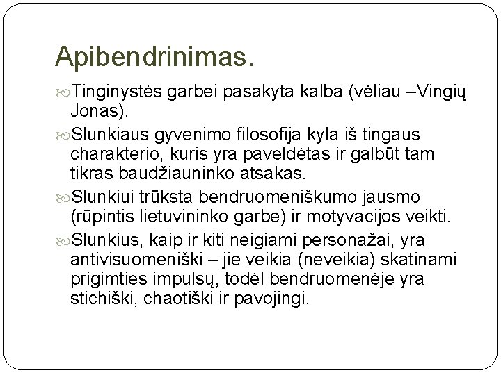 Apibendrinimas. Tinginystės garbei pasakyta kalba (vėliau –Vingių Jonas). Slunkiaus gyvenimo filosofija kyla iš tingaus