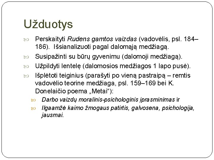 Užduotys Perskaityti Rudens gamtos vaizdas (vadovėlis, psl. 184– 186). Išsianalizuoti pagal dalomąją medžiagą. Susipažinti