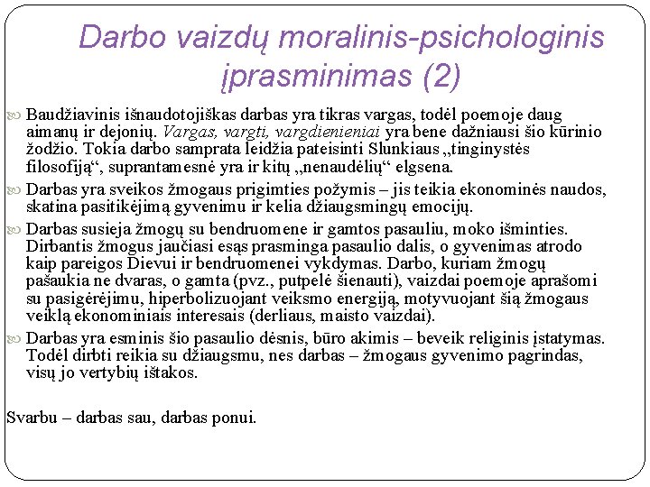 Darbo vaizdų moralinis-psichologinis įprasminimas (2) Baudžiavinis išnaudotojiškas darbas yra tikras vargas, todėl poemoje daug