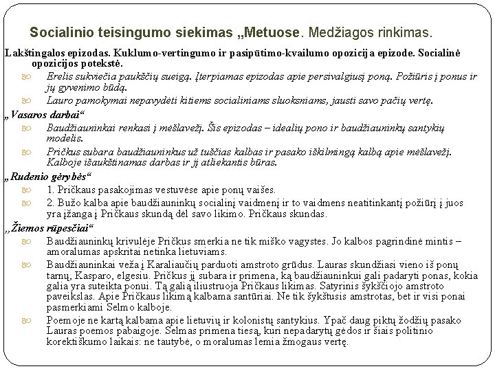 Socialinio teisingumo siekimas „Metuose. Medžiagos rinkimas. Lakštingalos epizodas. Kuklumo-vertingumo ir pasipūtimo-kvailumo opozicija epizode. Socialinė