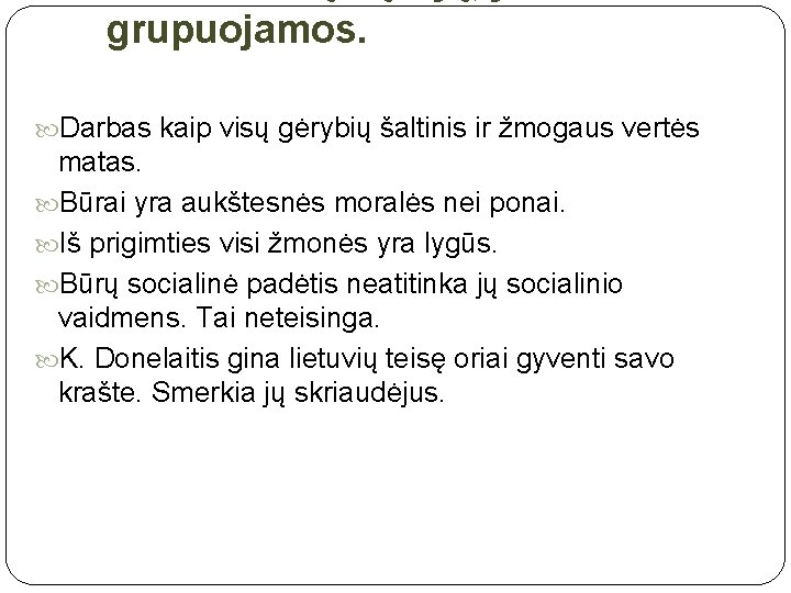 grupuojamos. Darbas kaip visų gėrybių šaltinis ir žmogaus vertės matas. Būrai yra aukštesnės moralės