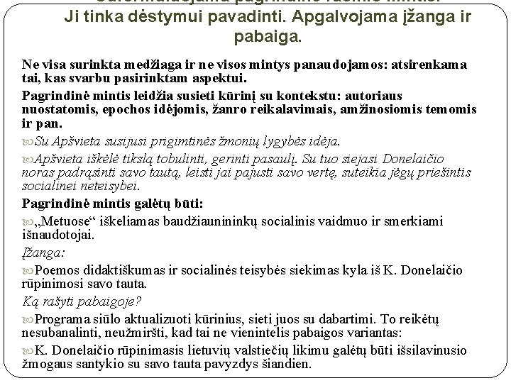 Suformuluojama pagrindinė rašinio mintis. Ji tinka dėstymui pavadinti. Apgalvojama įžanga ir pabaiga. Ne visa