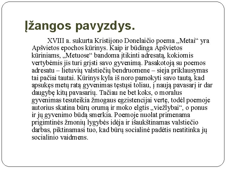 Įžangos pavyzdys. XVIII a. sukurta Kristijono Donelaičio poema „Metai“ yra Apšvietos epochos kūrinys. Kaip