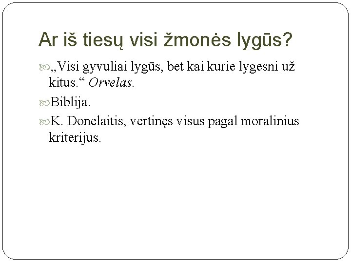 Ar iš tiesų visi žmonės lygūs? „Visi gyvuliai lygūs, bet kai kurie lygesni už