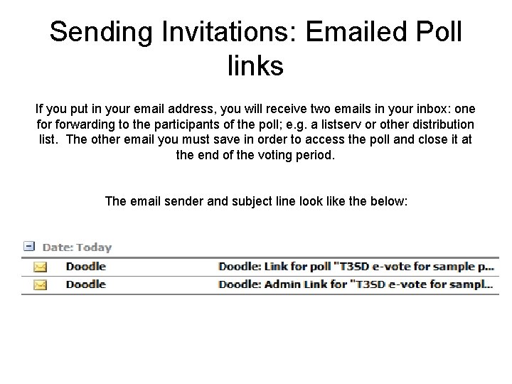 Sending Invitations: Emailed Poll links If you put in your email address, you will