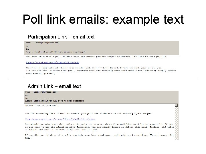 Poll link emails: example text Participation Link – email text Admin Link – email