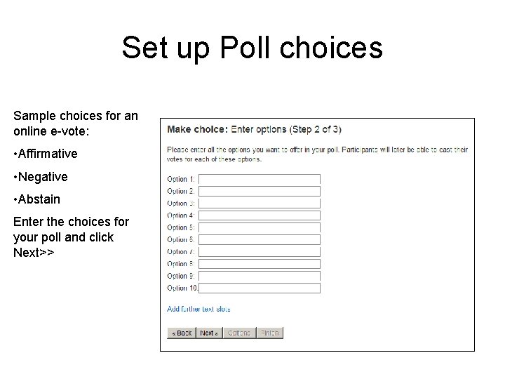 Set up Poll choices Sample choices for an online e-vote: • Affirmative • Negative