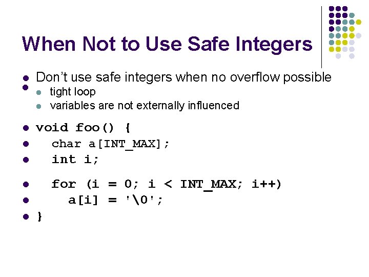 When Not to Use Safe Integers l l Don’t use safe integers when no When Not to Use Safe Integers l l Don’t use safe integers when no
