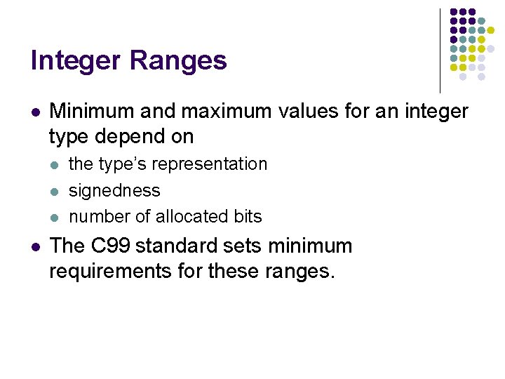 Integer Ranges l Minimum and maximum values for an integer type depend on l Integer Ranges l Minimum and maximum values for an integer type depend on l