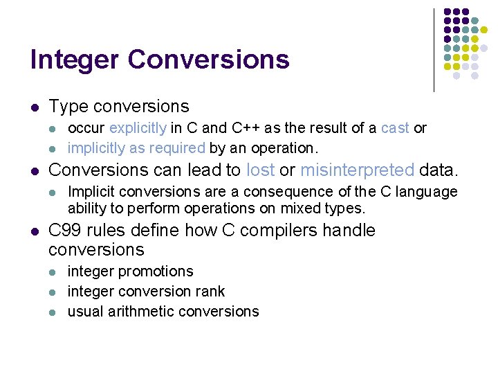 Integer Conversions l Type conversions l l l Conversions can lead to lost or Integer Conversions l Type conversions l l l Conversions can lead to lost or