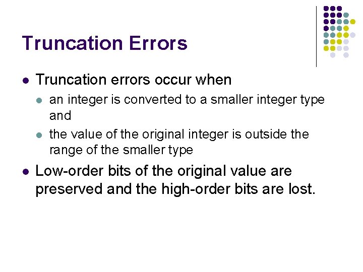 Truncation Errors l Truncation errors occur when l l l an integer is converted Truncation Errors l Truncation errors occur when l l l an integer is converted
