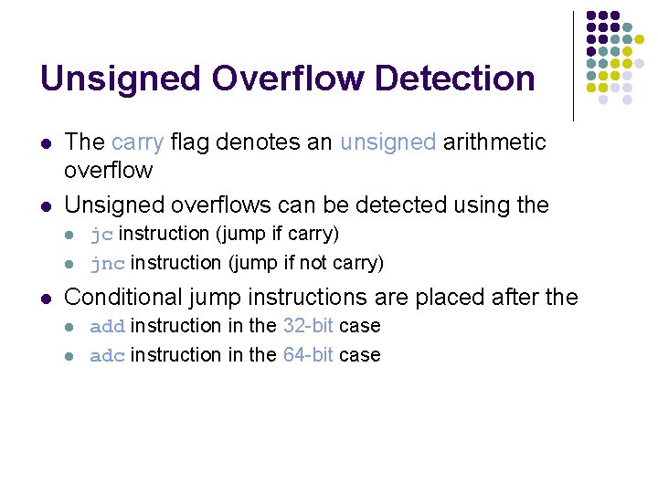 Unsigned Overflow Detection l l The carry flag denotes an unsigned arithmetic overflow Unsigned Unsigned Overflow Detection l l The carry flag denotes an unsigned arithmetic overflow Unsigned