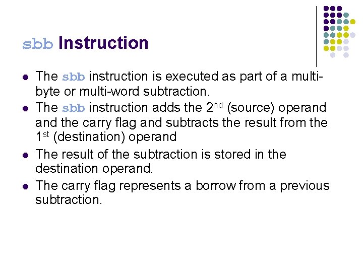 sbb Instruction l l The sbb instruction is executed as part of a multibyte sbb Instruction l l The sbb instruction is executed as part of a multibyte