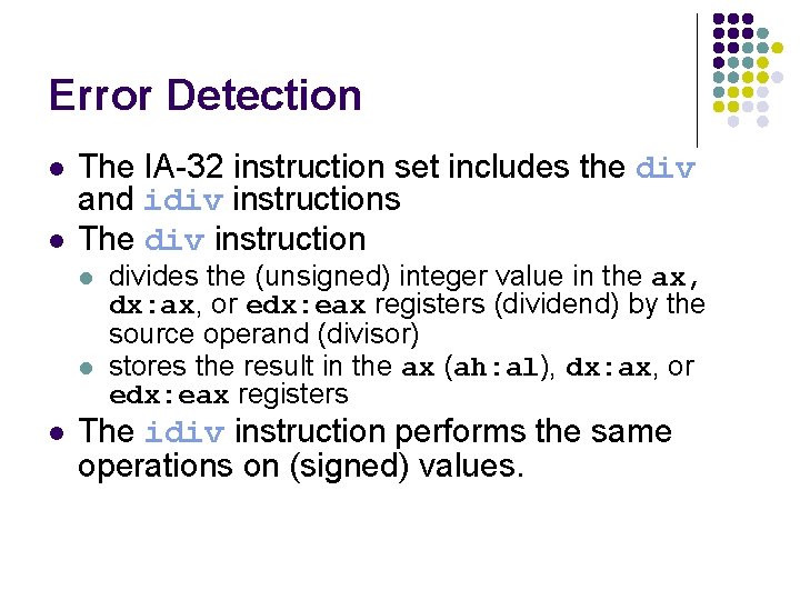 Error Detection l l The IA-32 instruction set includes the div and idiv instructions Error Detection l l The IA-32 instruction set includes the div and idiv instructions