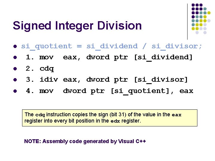 Signed Integer Division l l l si_quotient = si_dividend / si_divisor; 1. mov eax, Signed Integer Division l l l si_quotient = si_dividend / si_divisor; 1. mov eax,
