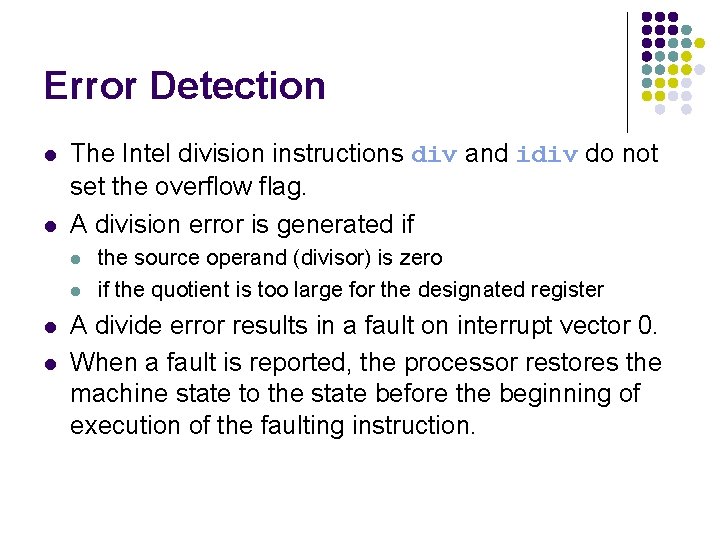 Error Detection l l The Intel division instructions div and idiv do not set Error Detection l l The Intel division instructions div and idiv do not set