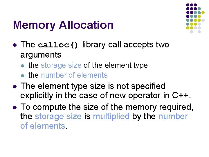 Memory Allocation l The calloc() library call accepts two arguments l l the storage Memory Allocation l The calloc() library call accepts two arguments l l the storage