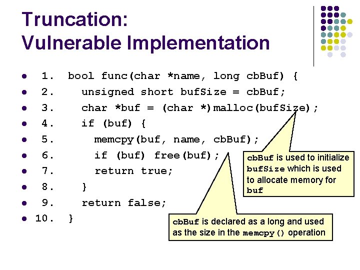 Truncation: Vulnerable Implementation l l l l l 1. bool func(char *name, long cb. Truncation: Vulnerable Implementation l l l l l 1. bool func(char *name, long cb.