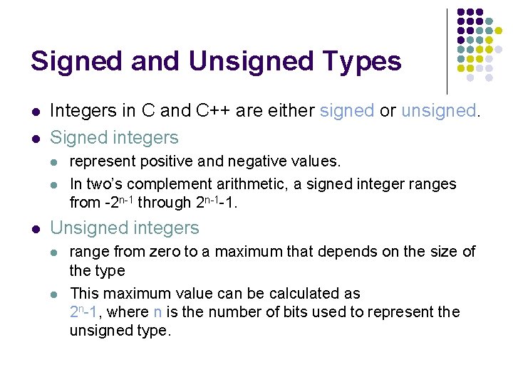 Signed and Unsigned Types l l Integers in C and C++ are either signed Signed and Unsigned Types l l Integers in C and C++ are either signed