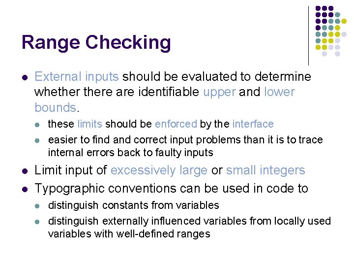 Range Checking l External inputs should be evaluated to determine whethere are identifiable upper Range Checking l External inputs should be evaluated to determine whethere are identifiable upper