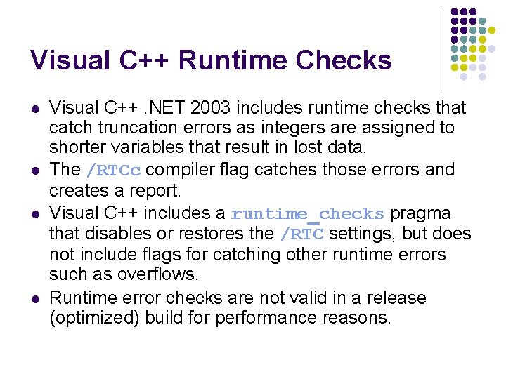 Visual C++ Runtime Checks l l Visual C++. NET 2003 includes runtime checks that Visual C++ Runtime Checks l l Visual C++. NET 2003 includes runtime checks that