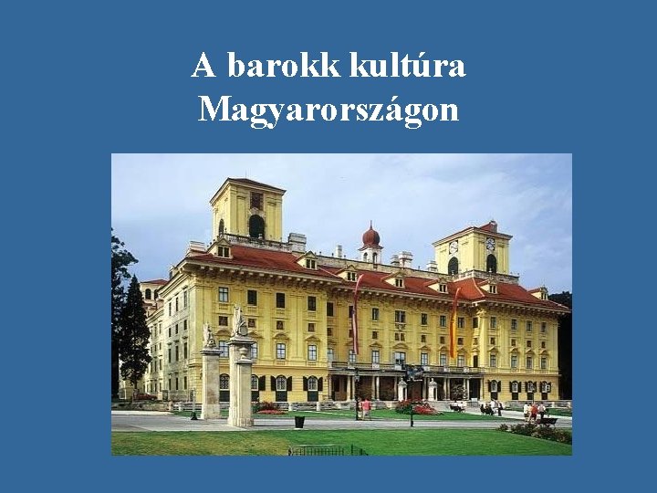 A barokk kultúra Magyarországon 