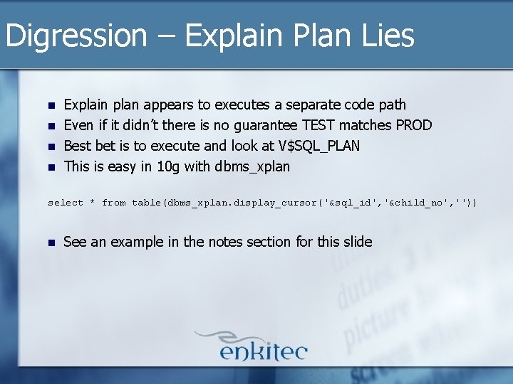 Digression – Explain Plan Lies n n Explain plan appears to executes a separate Digression – Explain Plan Lies n n Explain plan appears to executes a separate