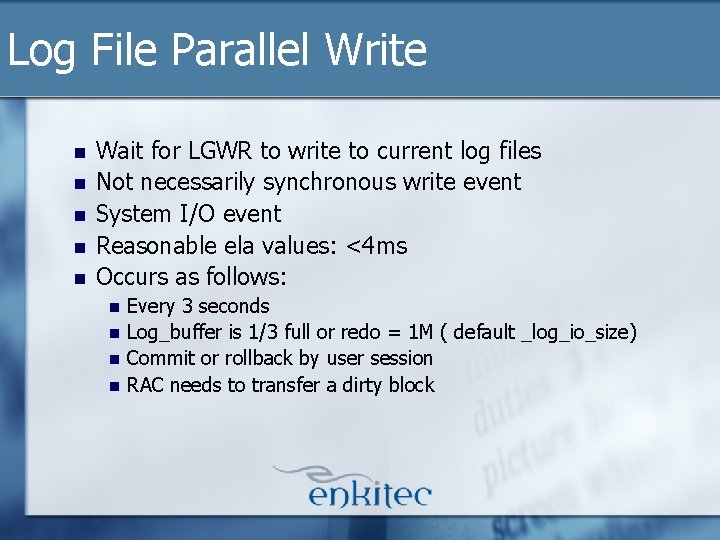 Log File Parallel Write n n n Wait for LGWR to write to current Log File Parallel Write n n n Wait for LGWR to write to current