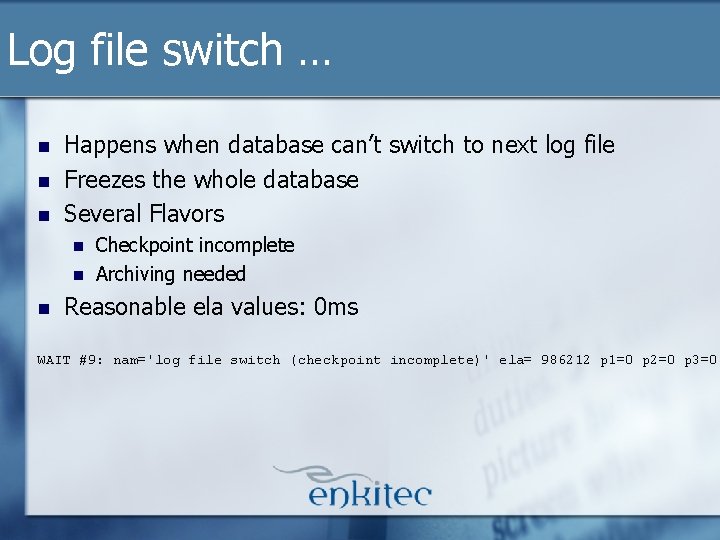 Log file switch … n n n Happens when database can’t switch to next Log file switch … n n n Happens when database can’t switch to next