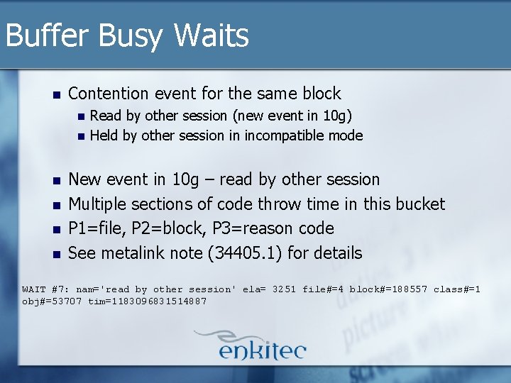 Buffer Busy Waits n Contention event for the same block n n n Read Buffer Busy Waits n Contention event for the same block n n n Read