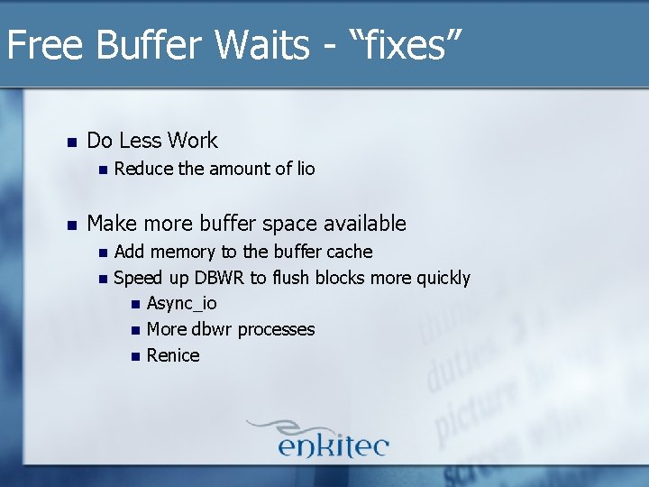Free Buffer Waits - “fixes” n Do Less Work n n Reduce the amount Free Buffer Waits - “fixes” n Do Less Work n n Reduce the amount