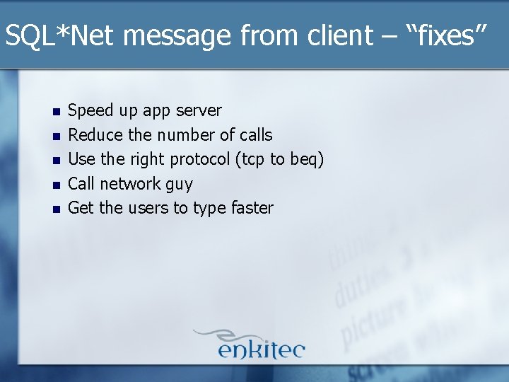 SQL*Net message from client – “fixes” n n n Speed up app server Reduce SQL*Net message from client – “fixes” n n n Speed up app server Reduce