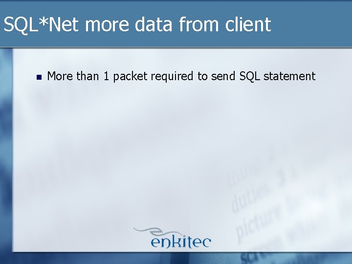 SQL*Net more data from client n More than 1 packet required to send SQL SQL*Net more data from client n More than 1 packet required to send SQL
