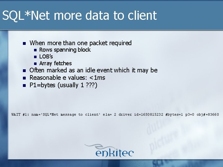 SQL*Net more data to client n When more than one packet required n n SQL*Net more data to client n When more than one packet required n n