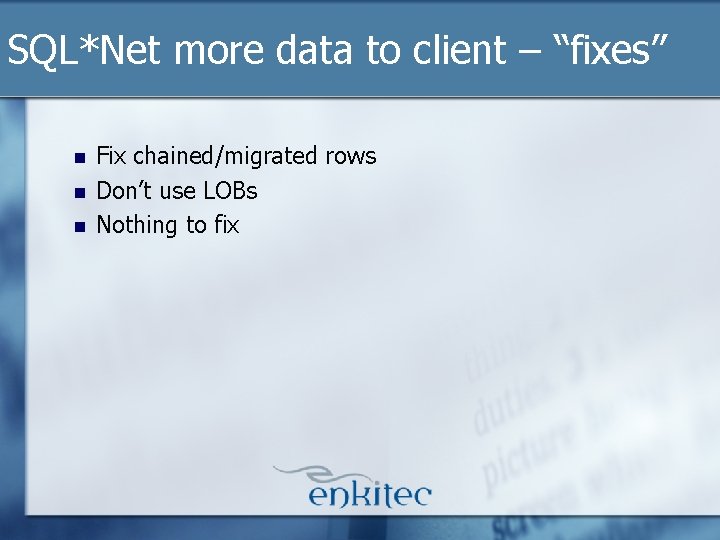 SQL*Net more data to client – “fixes” n n n Fix chained/migrated rows Don’t SQL*Net more data to client – “fixes” n n n Fix chained/migrated rows Don’t