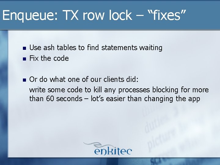 Enqueue: TX row lock – “fixes” n n n Use ash tables to find Enqueue: TX row lock – “fixes” n n n Use ash tables to find