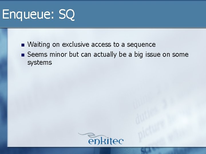 Enqueue: SQ n n Waiting on exclusive access to a sequence Seems minor but Enqueue: SQ n n Waiting on exclusive access to a sequence Seems minor but