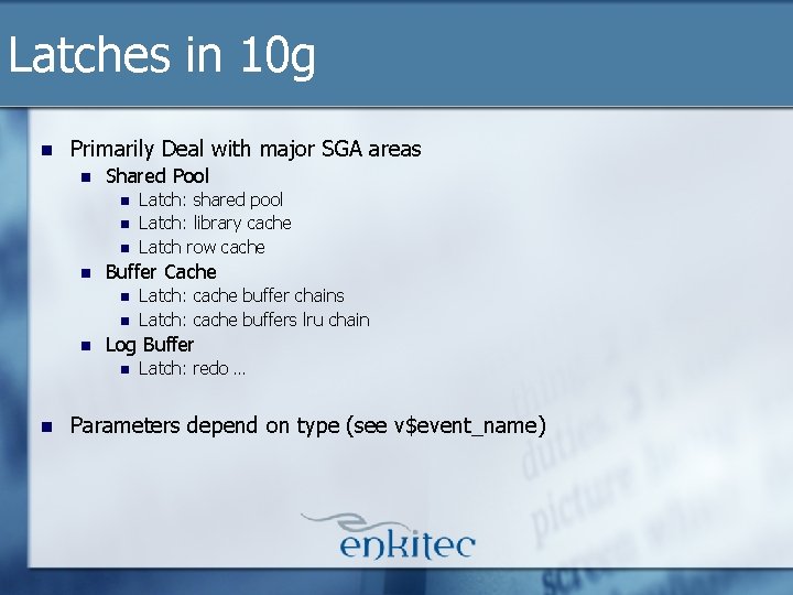 Latches in 10 g n Primarily Deal with major SGA areas n Shared Pool Latches in 10 g n Primarily Deal with major SGA areas n Shared Pool