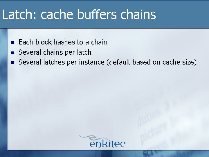 Latch: cache buffers chains n n n Each block hashes to a chain Several Latch: cache buffers chains n n n Each block hashes to a chain Several