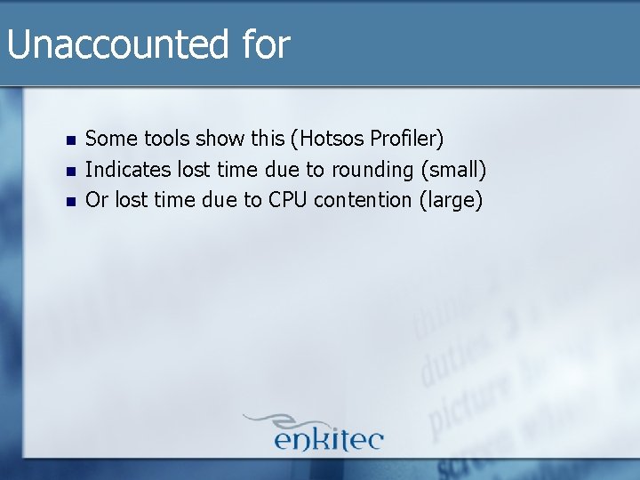 Unaccounted for n n n Some tools show this (Hotsos Profiler) Indicates lost time Unaccounted for n n n Some tools show this (Hotsos Profiler) Indicates lost time