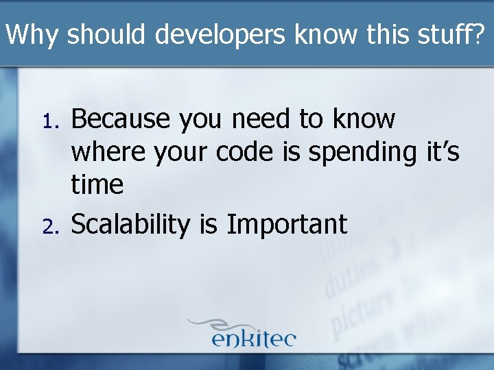Why should developers know this stuff? 1. 2. Because you need to know where Why should developers know this stuff? 1. 2. Because you need to know where