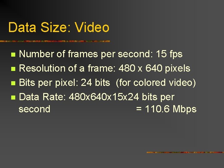 Data Size: Video Number of frames per second: 15 fps n Resolution of a