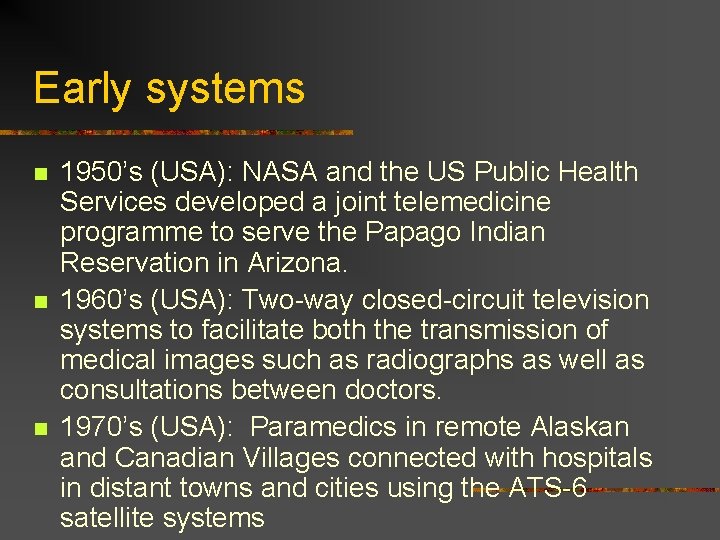Early systems n n n 1950’s (USA): NASA and the US Public Health Services