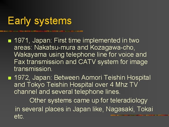 Early systems n n 1971, Japan: First time implemented in two areas: Nakatsu-mura and