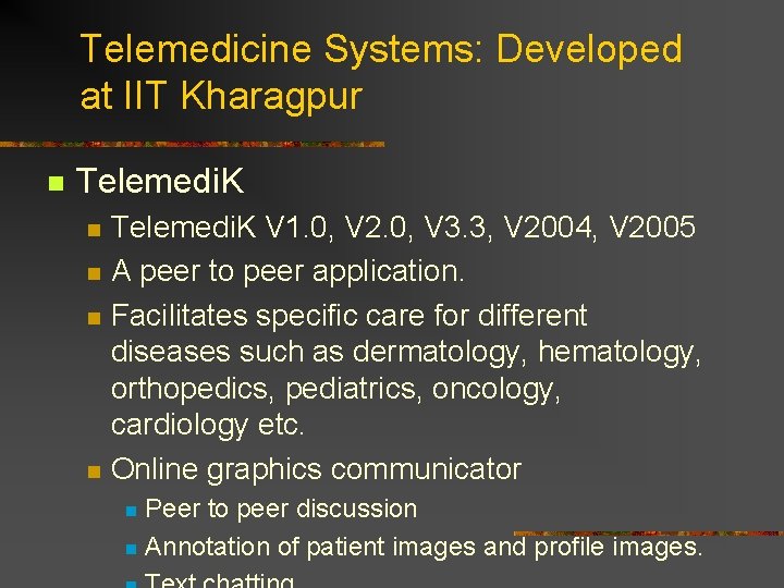 Telemedicine Systems: Developed at IIT Kharagpur n Telemedi. K n n Telemedi. K V