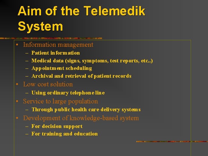 Aim of the Telemedik System • Information management – – Patient information Medical data