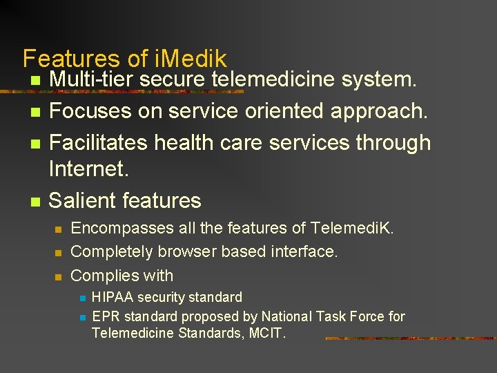 Features of i. Medik n n Multi-tier secure telemedicine system. Focuses on service oriented